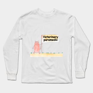 Veterinary paramedic. Profession, work, job. Cat shows a banner with the inscription. Watercolor illustration. A gift for a professional. Long Sleeve T-Shirt